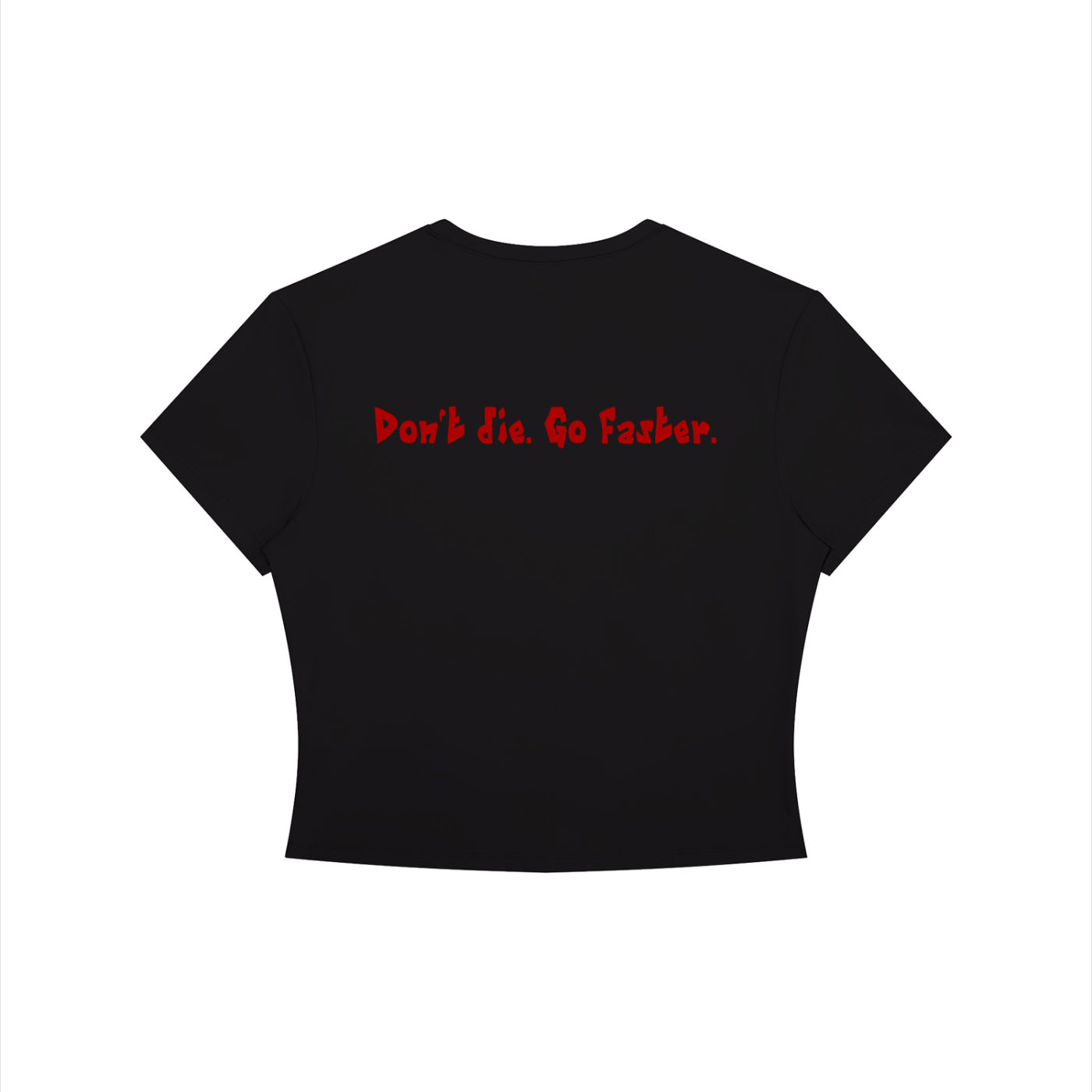 “Don’t die. Go faster.” Women's Crewneck Crop T-Shirt