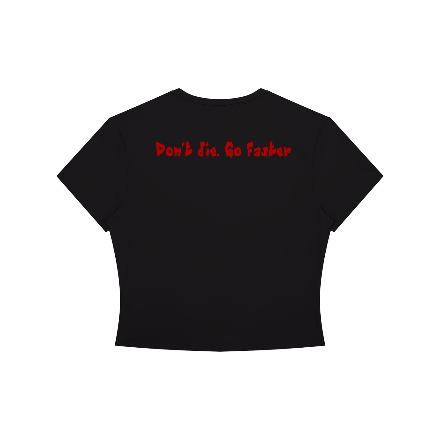 “Don’t die. Go faster.” Women's Crewneck Crop T-Shirt