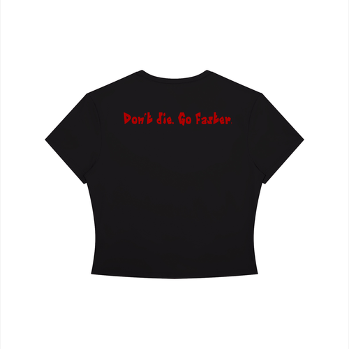 “Don’t die. Go faster.” Women's Crewneck Crop T-Shirt
