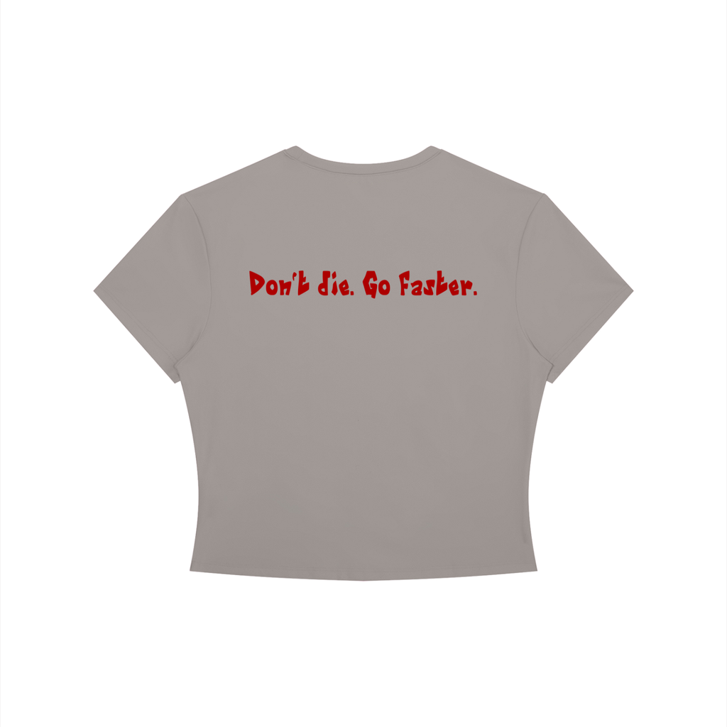 “Don’t die. Go faster.” Women's Crewneck Crop T-Shirt