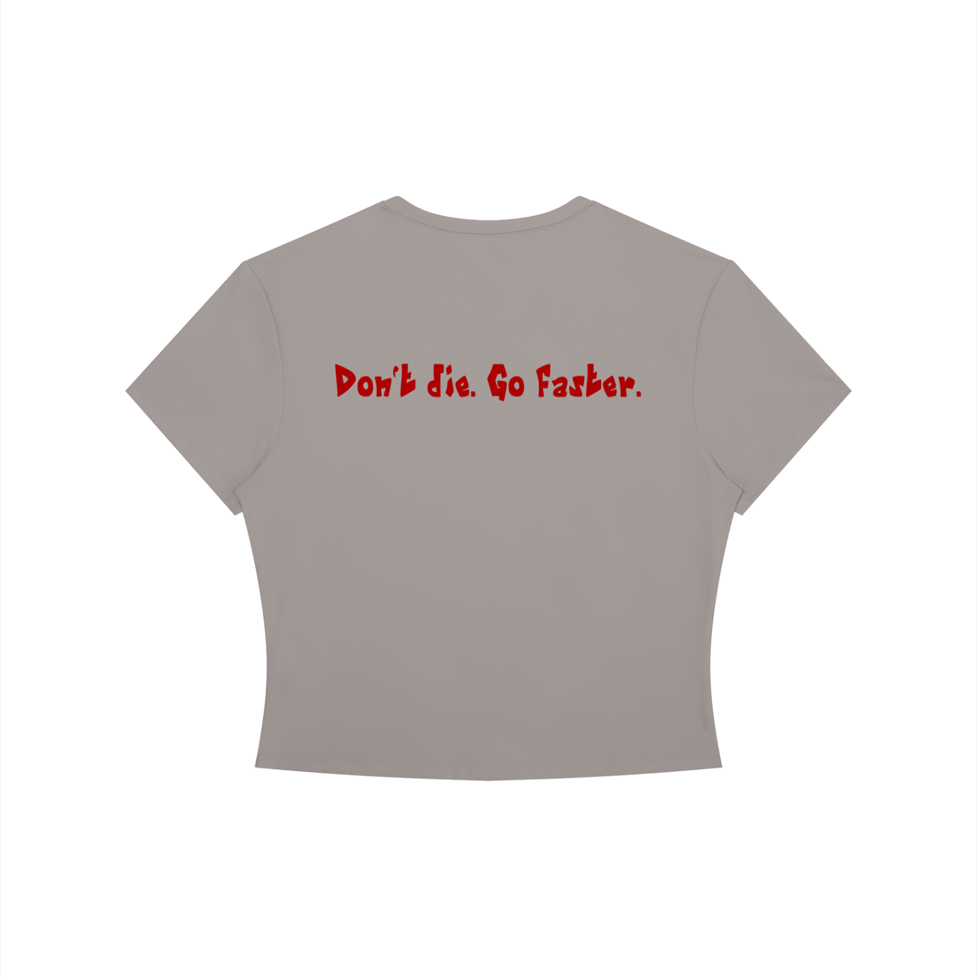 “Don’t die. Go faster.” Women's Crewneck Crop T-Shirt