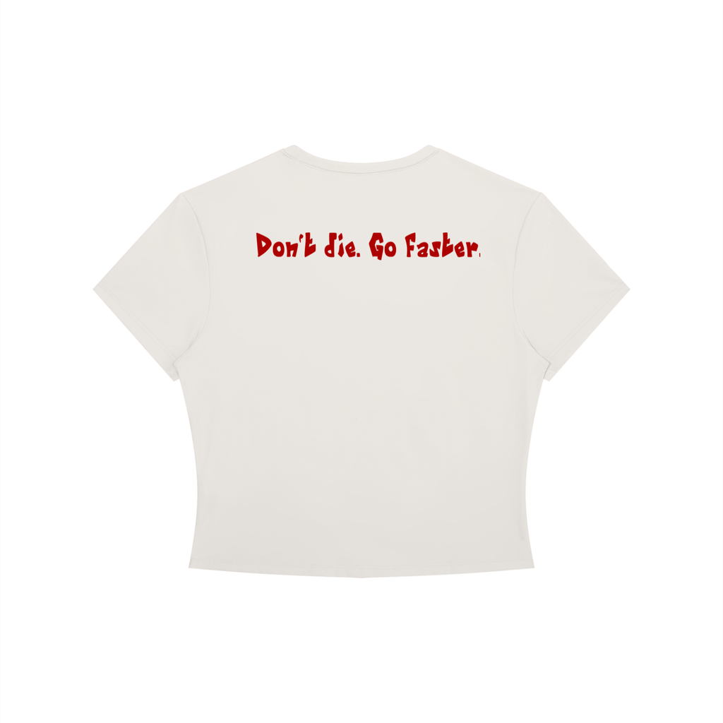 “Don’t die. Go faster.” Women's Crewneck Crop T-Shirt
