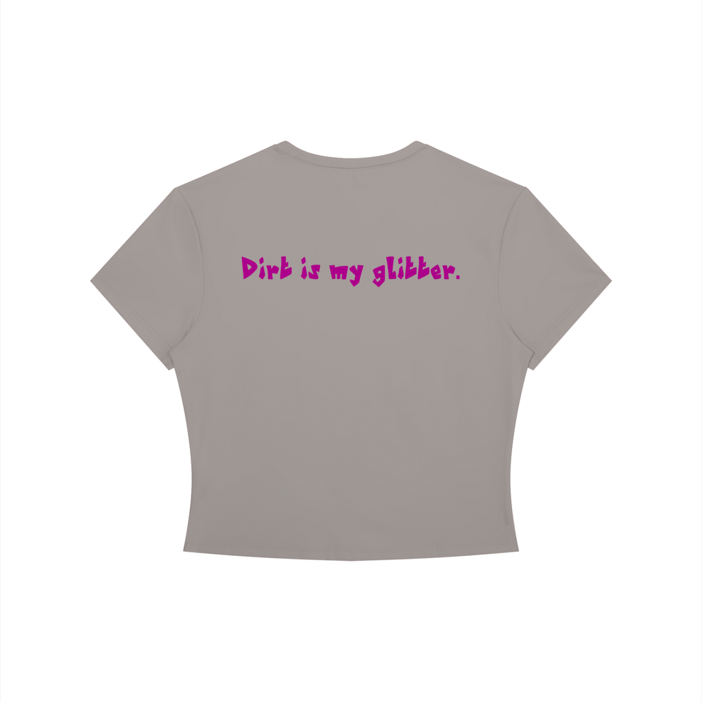 "Dirt is my glitter." Women's Crewneck Crop T-Shirt