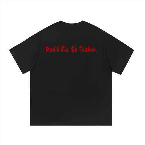“Don’t die. Go faster.”