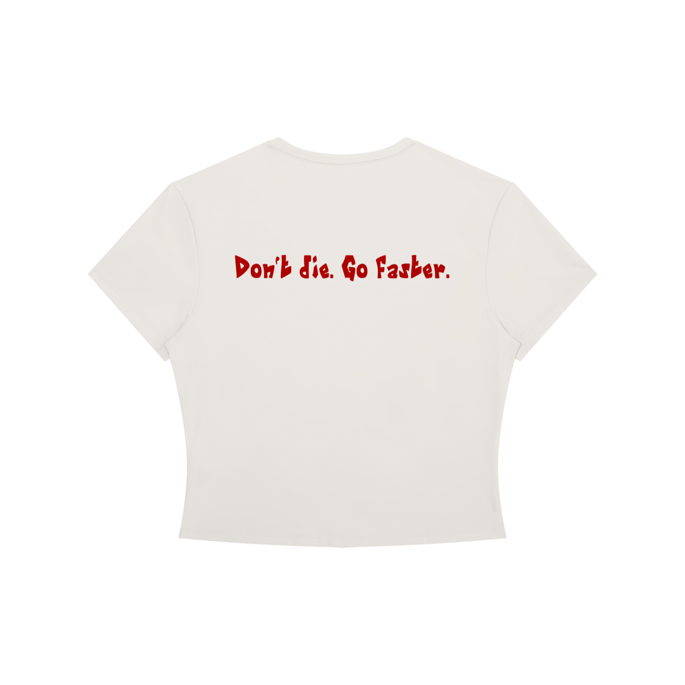 “Don’t die. Go faster.” Women's Crewneck Crop T-Shirt