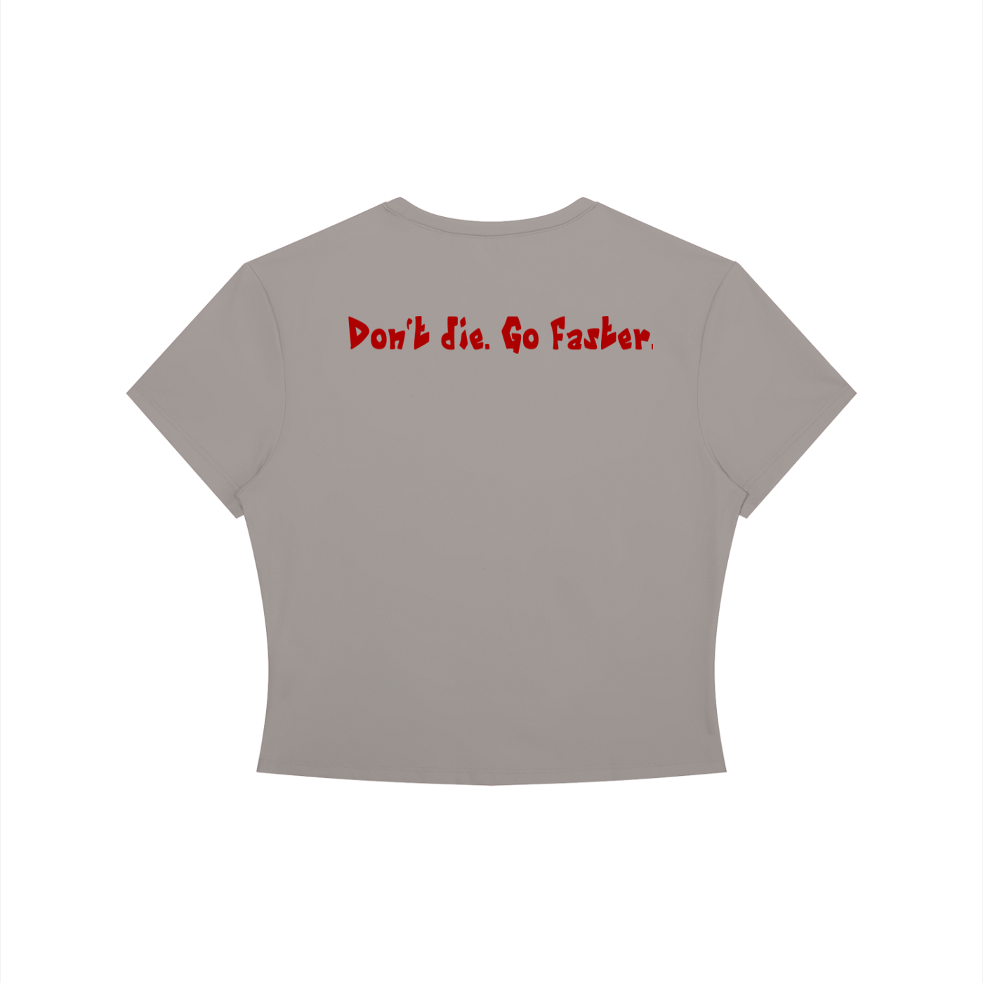 “Don’t die. Go faster.” Women's Crewneck Crop T-Shirt